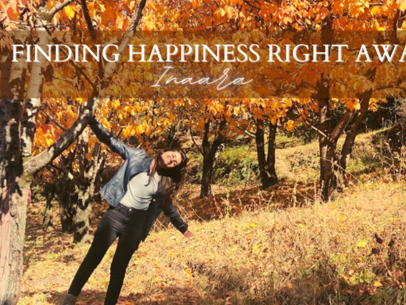 Finding Happiness Right Away!